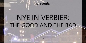 Beitragsbild des Blogbeitrags NEW YEAR’S EVE IN VERBIER, SWITZERLAND: THE GOOD AND THE BAD