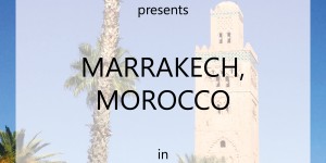 Beitragsbild des Blogbeitrags TEN THINGS TO DO IN MARRAKECH, MOROCCO