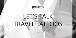 Beitragsbild des Blogbeitrags LET’S TALK TRAVEL TATTOOS 