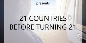 Beitragsbild des Blogbeitrags 21 COUNTRIES BEFORE TURNING 21 
