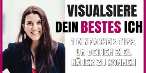Beitragsbild des Blogbeitrags VIDEO: 3 Tipps, um dein BESTES Ich zu werden!