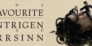Beitragsbild des Blogbeitrags „The Favourite“ – Kritik