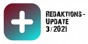 Beitragsbild des Blogbeitrags Update aus der Redaktion 3/2021
