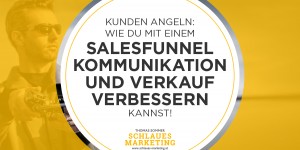 Beitragsbild des Blogbeitrags Dein Salesfunnel – damit die richtigen Kunden zu dir kommen 