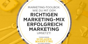 Beitragsbild des Blogbeitrags Deine Marketing-Toolbox: Wie du mit dem richtigen Marketing-Mix erfolgreich Marketing umsetzt!