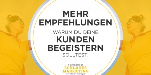 Beitragsbild des Blogbeitrags Mehr Empfehlungen – warum du deine Kunden begeistern solltest! (die umfassende Anleitung)
