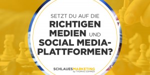 Beitragsbild des Blogbeitrags Setzt du auf die richtigen Medien und Social Media-Plattformen?