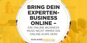 Beitragsbild des Blogbeitrags Bring dein Experten-Business online – ein Online-Business muss nicht immer ein Online-Kurs sein!