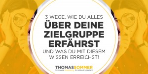 Beitragsbild des Blogbeitrags 3 Wege, wie du alles über deine Zielgruppe erfährst und was du mit diesem Wissen erreichst!