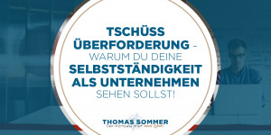 Beitragsbild des Blogbeitrags Tschüss Überforderung – warum du deine Selbstständigkeit als Unternehmen sehen sollst!