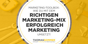 Beitragsbild des Blogbeitrags Dein Marketing-Mix – so setzt du deine Marketing-Maßnahmen erfolgreich um 