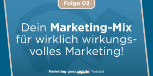 Beitragsbild des Blogbeitrags Dein Marketing-Mix für wirklich wirkungsvolles Marketing! (Folge 3)
