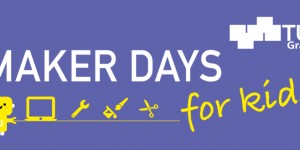 Beitragsbild des Blogbeitrags MakerDays for Kids in Graz #Sommer18 #tugraz #makerdays #makereducation 