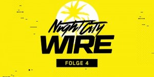 Beitragsbild des Blogbeitrags Night City Wire 4 – Neue Folge des Cyberpunk 2077-Formats veröffentlicht – mit Infos zu Fahrzeugen, Styles, CGI-Trailer und mehr