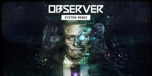 Beitragsbild des Blogbeitrags Observer: System Redux für PlayStation 4 und Xbox One erhältlich 