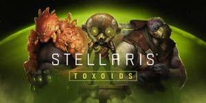 Beitragsbild des Blogbeitrags Neues Stellaris Species-Pack „Toxoids“ erscheint am 20. September 
