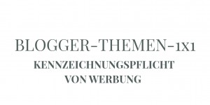 Beitragsbild des Blogbeitrags Werbekennzeichnung für Blogger und Instagrammer