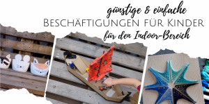 Beitragsbild des Blogbeitrags Indoor-Beschäftigungsideen für Kinder