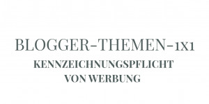 Beitragsbild des Blogbeitrags Werbekennzeichnung für Blogger und Instagrammer