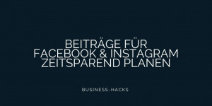 Beitragsbild des Blogbeitrags Facebook Business Suite | Beiträge für Facebook und Instagram planen 