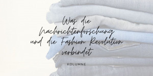 Beitragsbild des Blogbeitrags Was Nachrichtenforschung und die Fashion Revolution verbindet