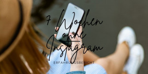 Beitragsbild des Blogbeitrags 7 Wochen ohne Instagram