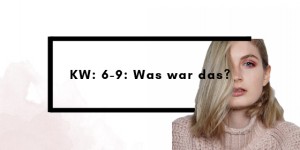 Beitragsbild des Blogbeitrags KW 6-9: Was war das? 