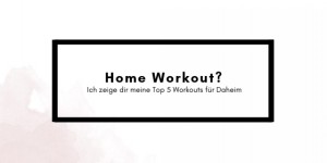 Beitragsbild des Blogbeitrags Update: 5 neue Home-Workouts, die du probiert haben musst
