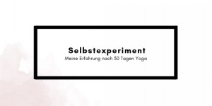 Beitragsbild des Blogbeitrags Selbstexperiment: So geht es mir nach der 30 Day Yoga Challenge