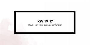 Beitragsbild des Blogbeitrags KW 10-17 – Ich bin bereit für 2020 