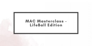 Beitragsbild des Blogbeitrags MAC Masterclass – LifeBall Edition 