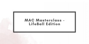 Beitragsbild des Blogbeitrags MAC Masterclass – LifeBall Edition