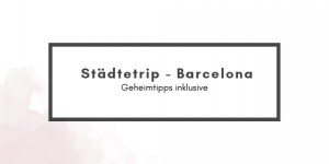 Beitragsbild des Blogbeitrags Ein perfektes Wochenende in Barcelona