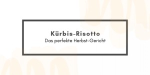 Beitragsbild des Blogbeitrags Kürbis-Risotto 