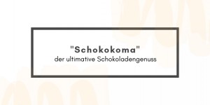 Beitragsbild des Blogbeitrags „Schokokoma“ – der ultimative Schokoladengenuss 