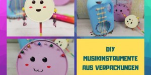 Beitragsbild des Blogbeitrags DIY Musikinstrumente aus Verpackungen
