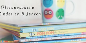 Beitragsbild des Blogbeitrags Aufklärungsbücher für Kinder ab 6 Jahren 