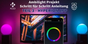 Beitragsbild des Blogbeitrags Ambilight mit dem Raspberry Pi 3 – Schritt für Schritt Anleitung Teil 3 Hyperion App Anleitung