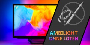 Beitragsbild des Blogbeitrags Hyperion Ambilight OHNE Löten – Anleitung komplett ohne Löten
