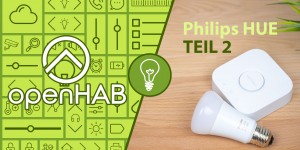 Beitragsbild des Blogbeitrags openHAB 2 Philips HUE Binding TEIL 2 | Schritt für Schritt Anleitung
