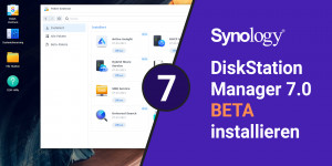 Beitragsbild des Blogbeitrags Synology DSM 7 Beta installieren (DiskStation Manager) 