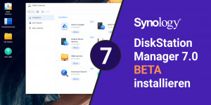 Beitragsbild des Blogbeitrags Synology DSM 7 Beta installieren (DiskStation Manager)