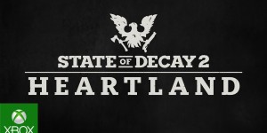 Beitragsbild des Blogbeitrags State of Decay: Heartland – E3 2019 – Ankündigungs-Trailer