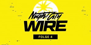 Beitragsbild des Blogbeitrags Cyberpunk 2077: Night City Wire 4 – mit Infos zu Fahrzeugen, Styles, CGI-Trailer und mehr