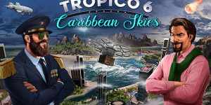 Beitragsbild des Blogbeitrags Tropico 6: “Caribbean Skies” Add-on ab sofort erhältlich