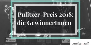 Beitragsbild des Blogbeitrags Die Pulitzer-PreisträgerInnen 2018