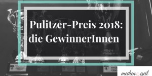 Beitragsbild des Blogbeitrags Die Pulitzer-PreisträgerInnen 2018 