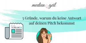 Beitragsbild des Blogbeitrags 5 Gründe, warum du keine Antwort auf deinen Pitch bekommst