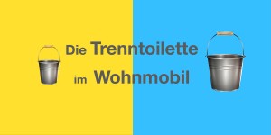 Beitragsbild des Blogbeitrags Die Trenntoilette im Wohnmobil