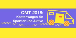 Beitragsbild des Blogbeitrags Kastenwagen für Sportler und Aktive (CMT18)
